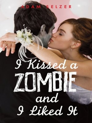 cover image of I Kissed a Zombie, and I Liked It